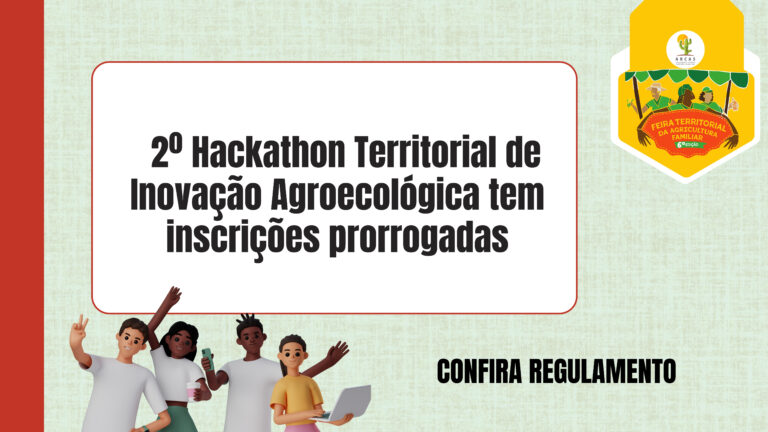 ARCAS PRORROGA INSCRIÇÕES PARA O 2º HACKATHON TERRITORIAL DE INOVAÇÃO AGROECOLÓGICA